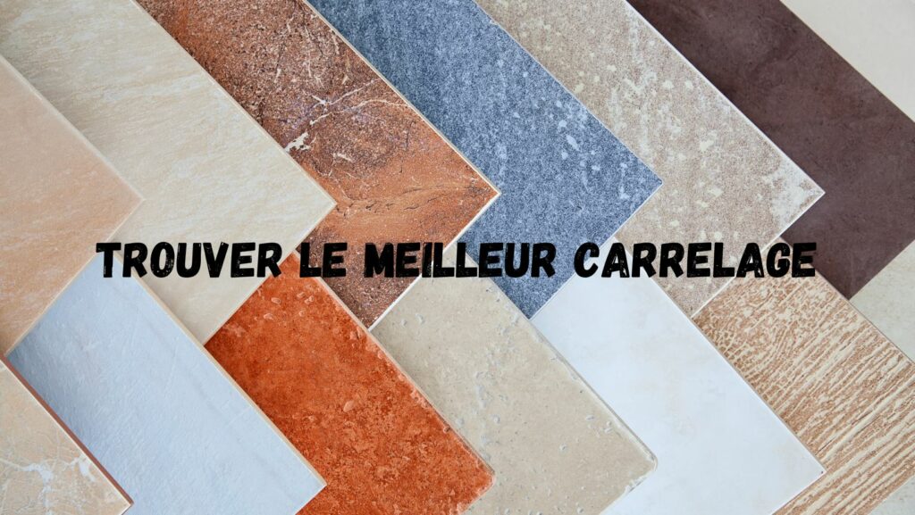 choisir meilleur carrelage